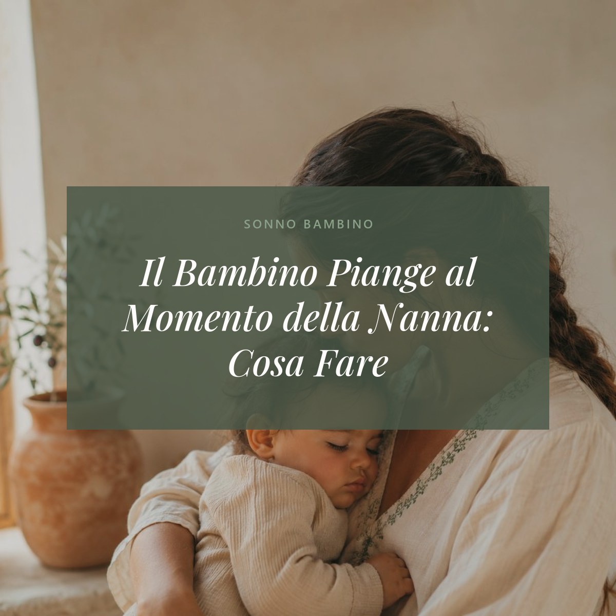 Il Bambino Piange al Momento della Nanna: Cosa Fare