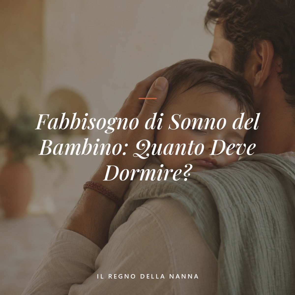 Fabbisogno di Sonno del Bambino: Quanto Deve Dormire?